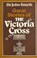 Book cover of Great Stories of the Victoria Cross by SMYTH, Brigadier The Rt Hon. Sir John